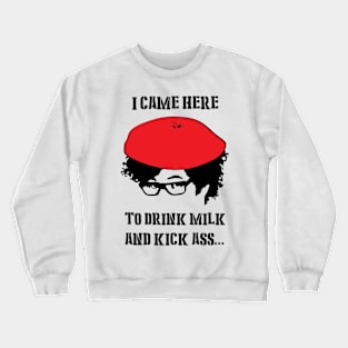 Drink Milk and Kick Ass ! Crewneck Sweatshirt